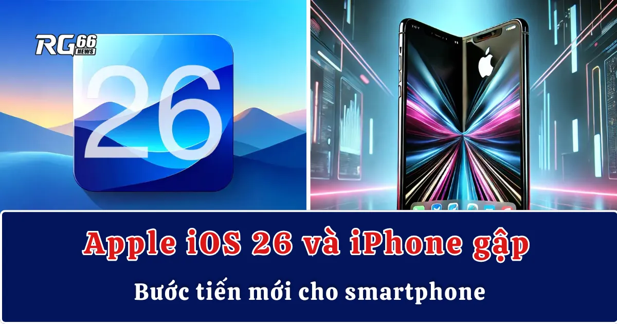 Apple gây bất ngờ với iOS 26 và iPhone gập 4 camera không khe SIM