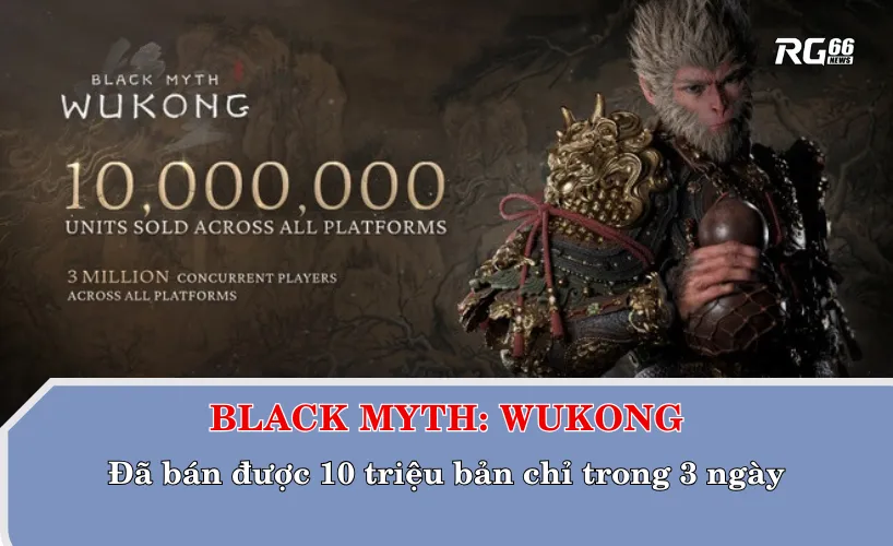 Black Myth: Wukong đã trở thành hiện tượng của game Trung khi bán được 10 triệu bản chi trong 3 ngày đầu tiên