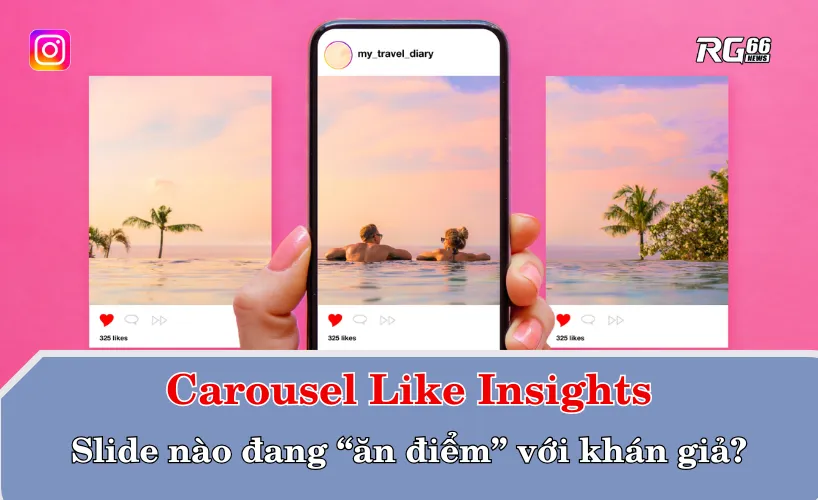 Carousel Like Insights – Slide nào đang “ăn điểm” với khán giả?