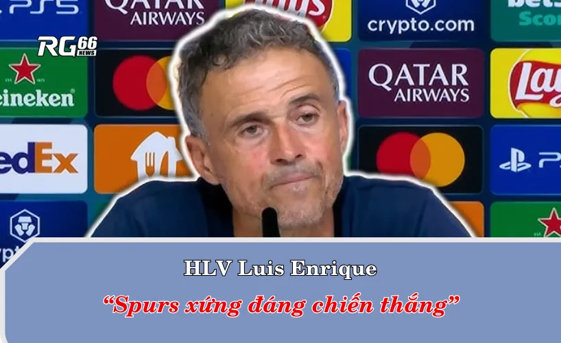 HLV Enrique thừa nhận PSG thi đấu kém, Spurs xứng đáng giành chiên thắng