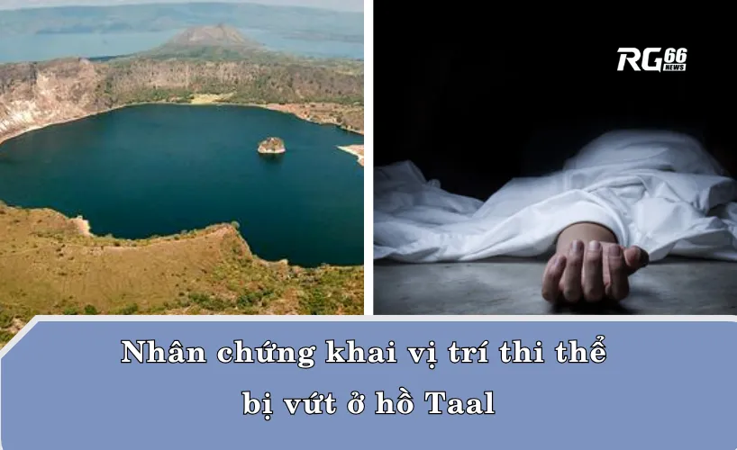 Nhân chứng khai vị trí thi thể bị vứt ở hồ Taal