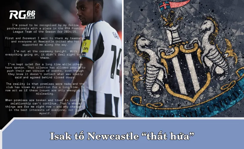 Isak tố Newcastle “thất hứa” trên Instagram
