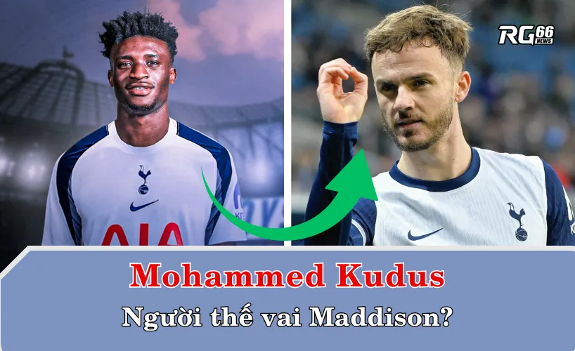 Mohammed Kudus có thể thành người thay thế cho Maddison?