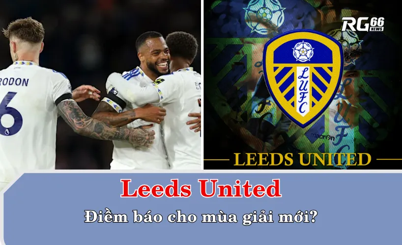 Leeds United - Điềm báo cho mùa giải mới?