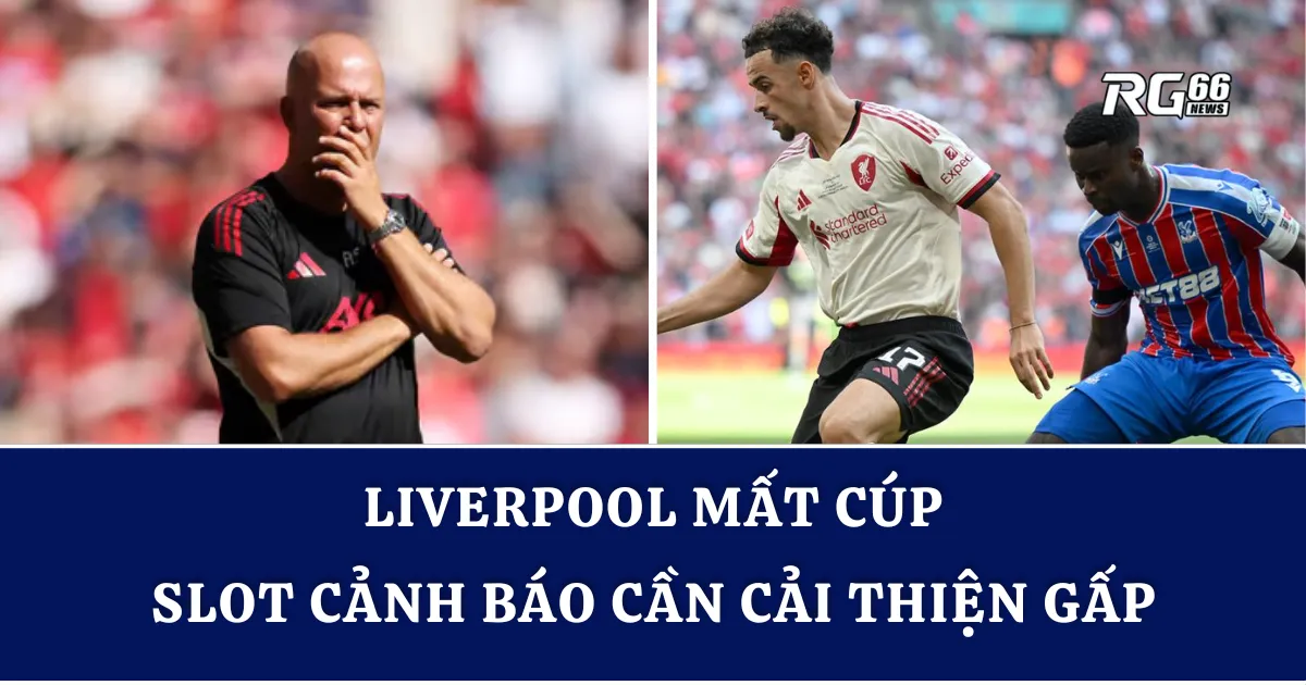 Liverpool mất cúp, Slot cảnh báo cần cải thiện gấp