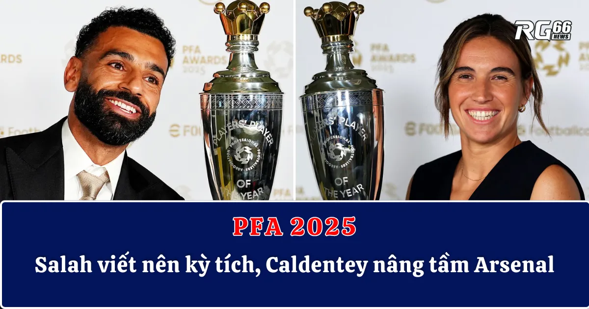 PFA 2025 | Salah viết nên kỳ tích, Caldentey nâng tầm Arsenal