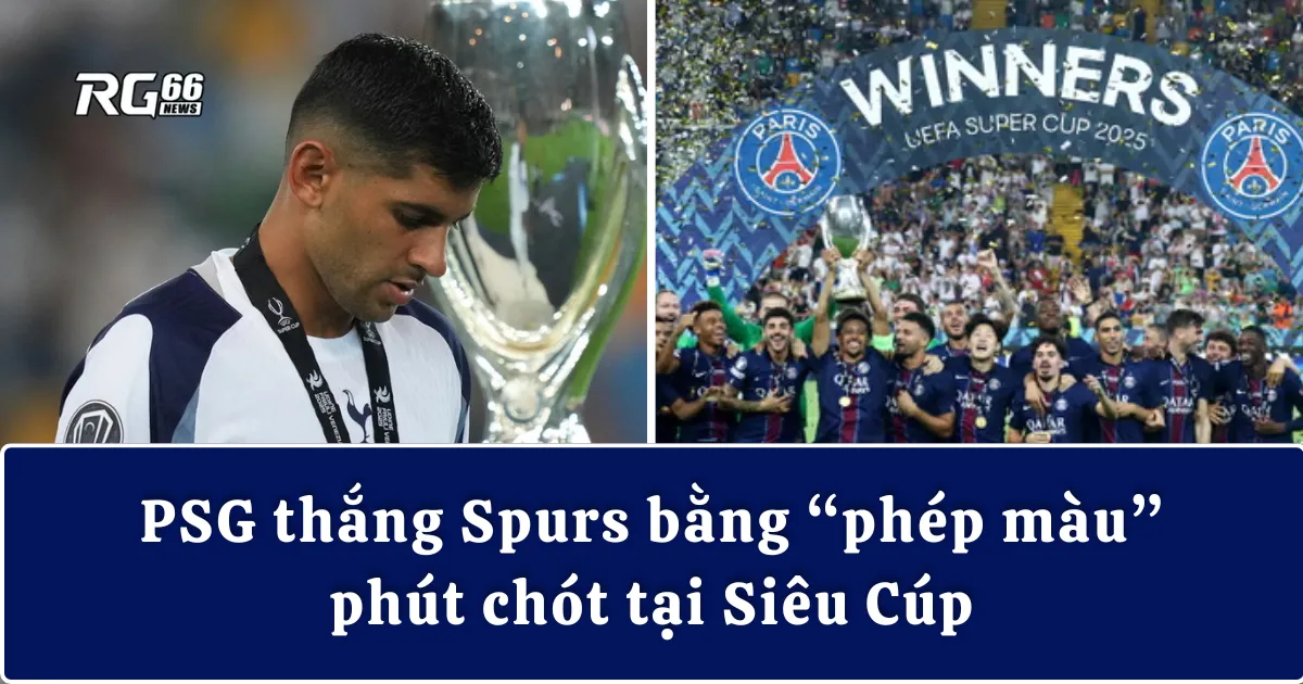 PSG thắng Spurs bằng “phép màu” phút chót tại Siêu Cúp