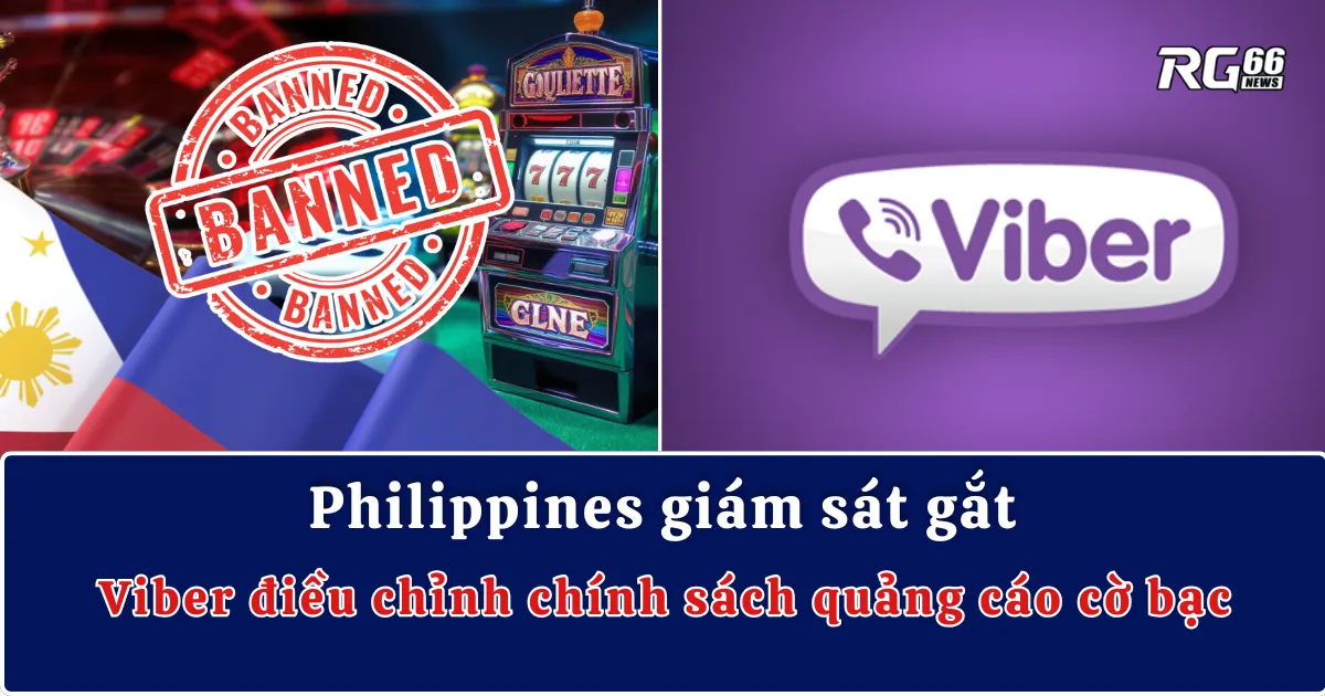 Philippines giám sát gắt, Viber điều chỉnh chính sách quảng cáo cờ bạc