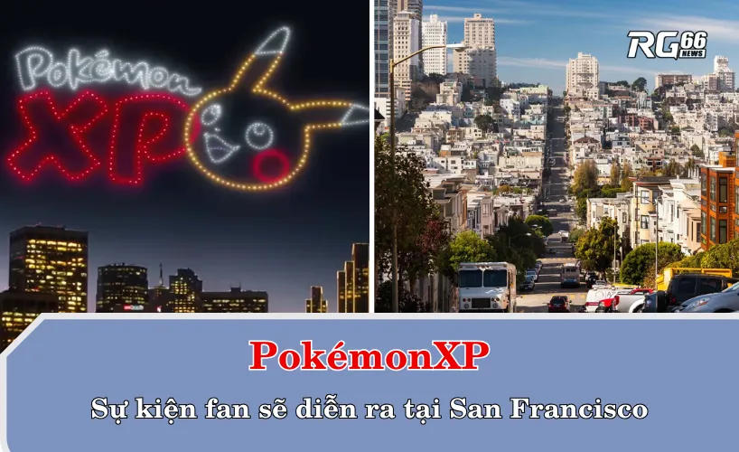 PokémonXP - Sự kiện fan đình đám sắp diễn ra tại San Francisco vào năm 2026