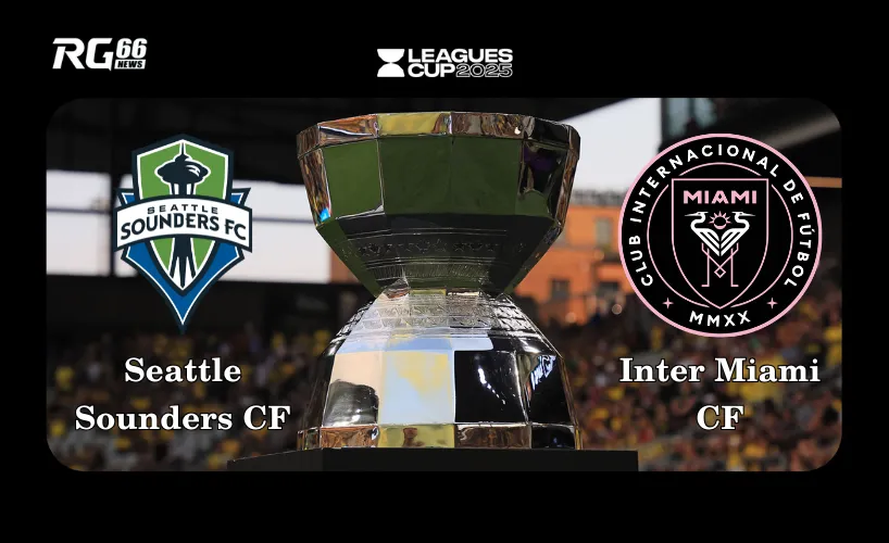Inter Miami sẽ đối đầu Seattle Sounders tại trận chung kết League Cup 2025