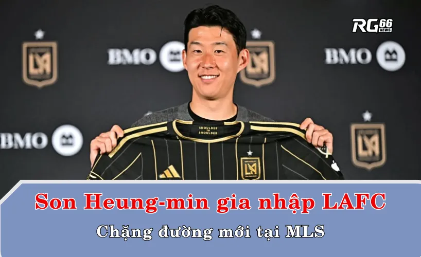 Chặng đường mới tại MLS: Son Heung-min gia nhập LAFC