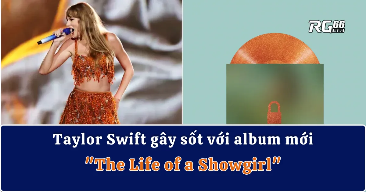 Taylor Swift gây sốt với album mới "The Life of a Showgirl" – Kỷ nguyên mới đang đến!