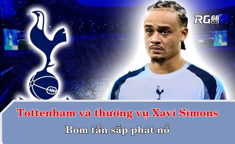 Xavi Simons chuẩn bị cập bến Tottenham