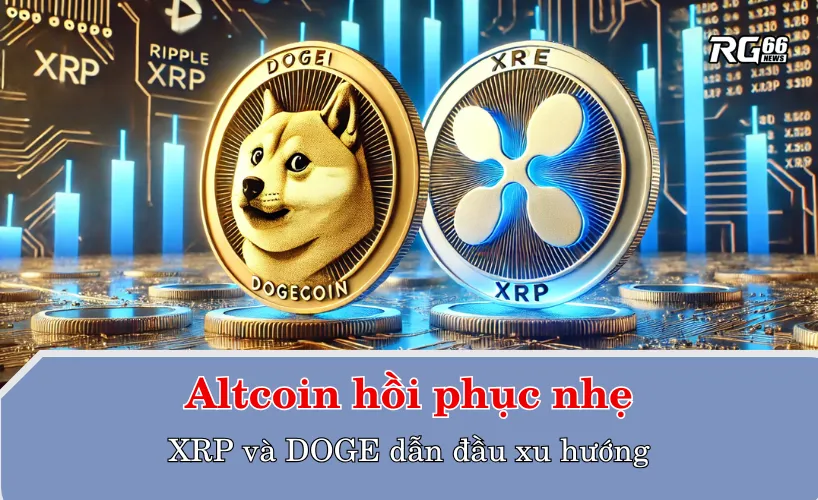 Altcoin hồi phục nhẹ, XRP và DOGE dẫn đầu xu hướng