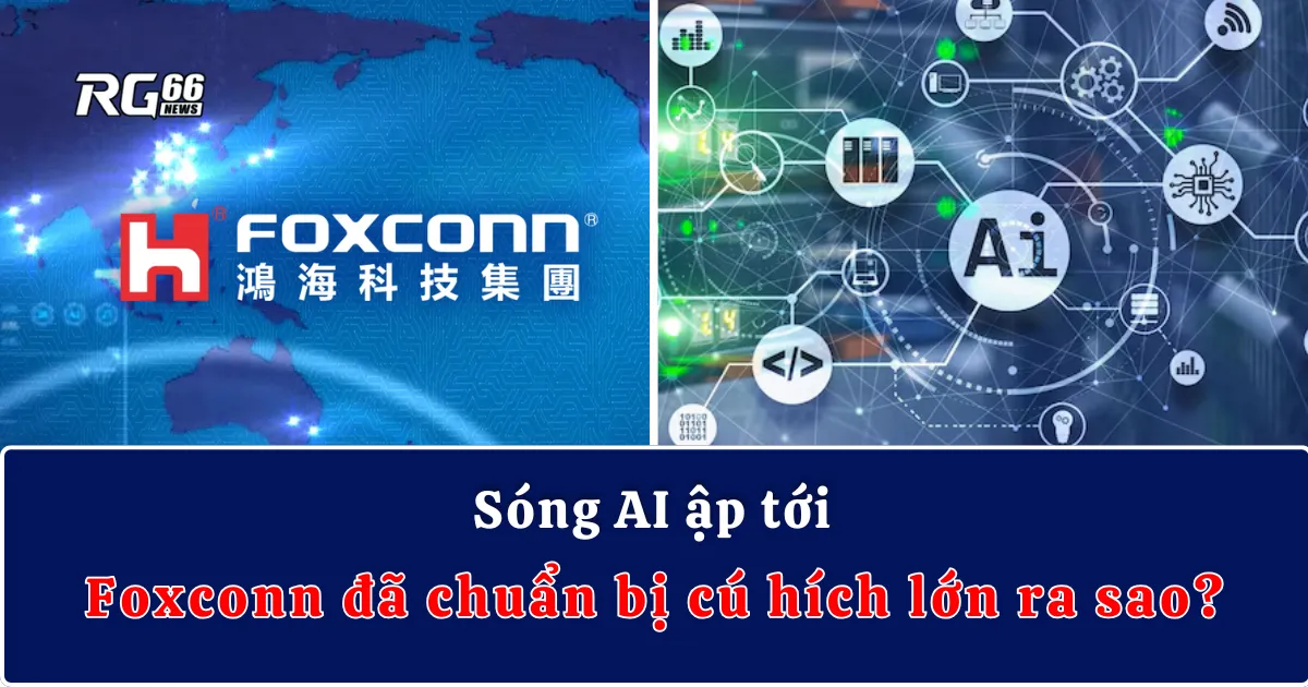Sóng AI ập tới - Foxconn đã chuẩn bị cú hích lớn ra sao?