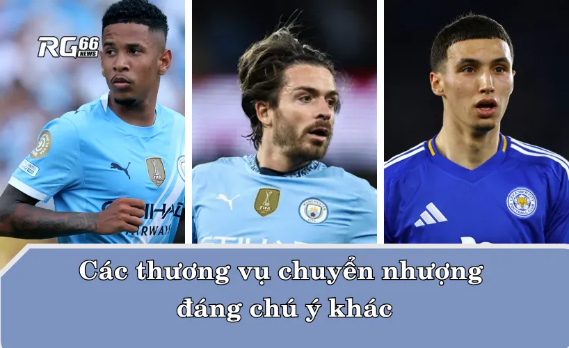 Các thương vụ chuyển nhượng đáng chú ý khác
