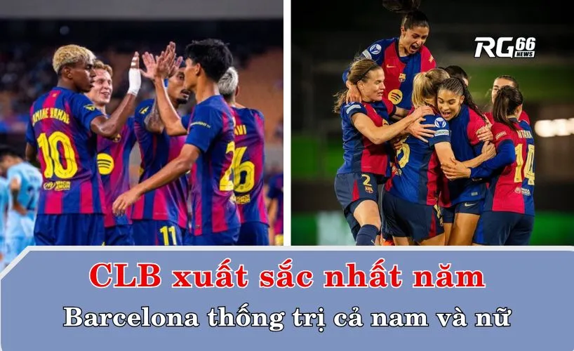 Barcelona đứng đầu trong danh sách đề cử CLB xuất sắc nhất năm cả nam lẫn nữ