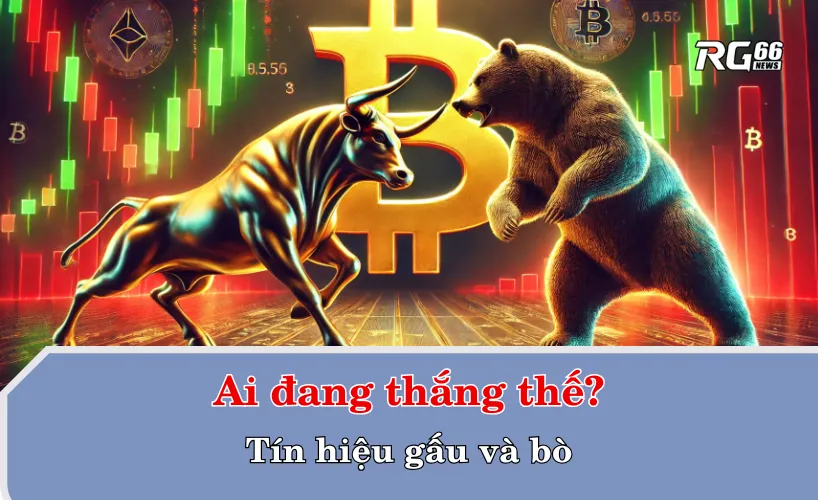Tín hiệu gấu và bò – Ai đang thắng thế?