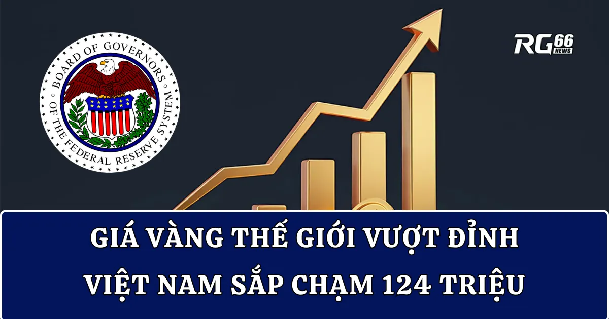 Giá vàng thế giới vượt đỉnh, Việt Nam sắp chạm 124 triệu
