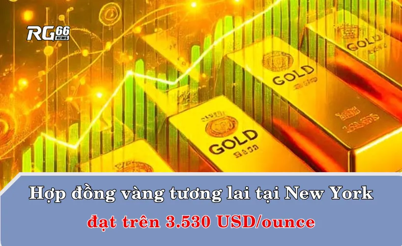 Hợp đồng vàng tương lai tại New York từng đạt trên 3.530 USD/ounce vào cuối tuần trước