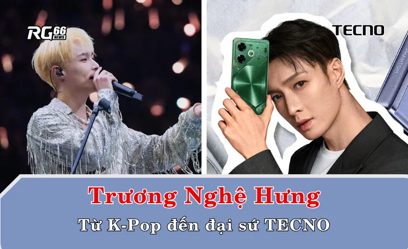 Trương Nghệ Hưng – Từ biểu tượng K-Pop đến đại sứ toàn cầu của TECNO