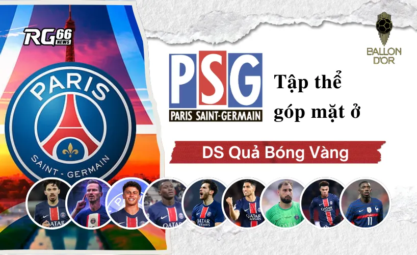 PSG – Tập thể góp mặt kỷ lục ở danh sách Quả Bóng Vàng