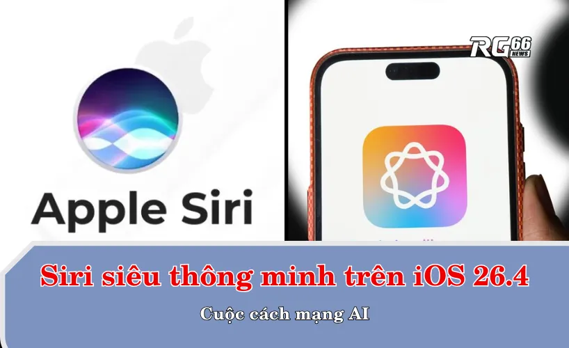Siri siêu thông minh trên iOS 26.4 - Cuộc cách mạng AI