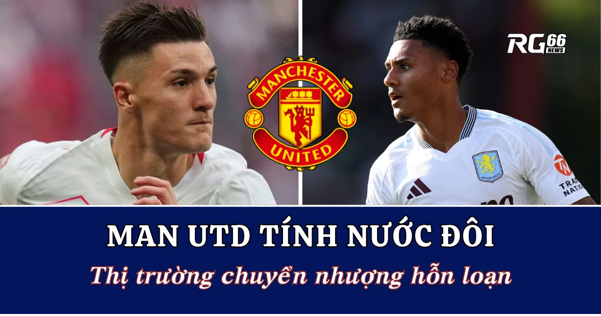 Thị trường chuyển nhượng hỗn loạn, Man Utd tính nước đôi