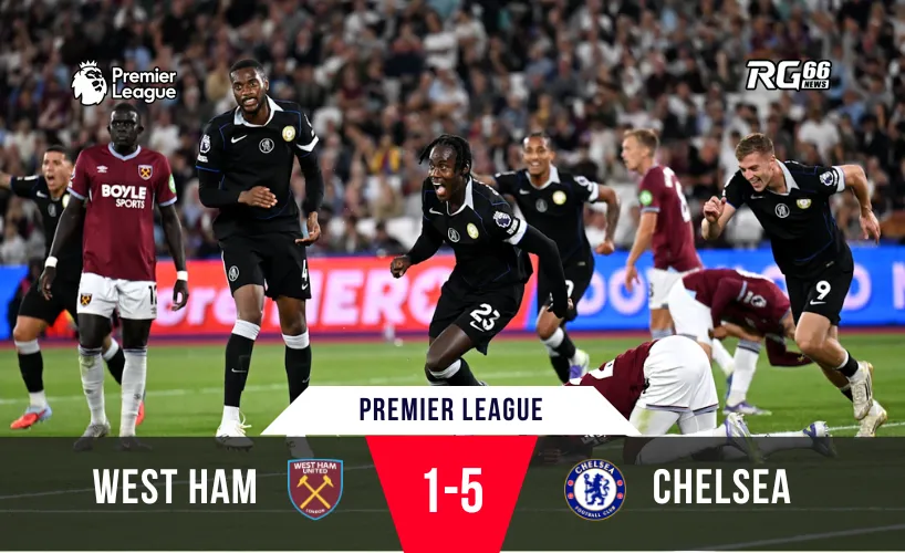 Chelsea vùi dập West Ham với chiến thắng 5-1 ngay trên sân khách