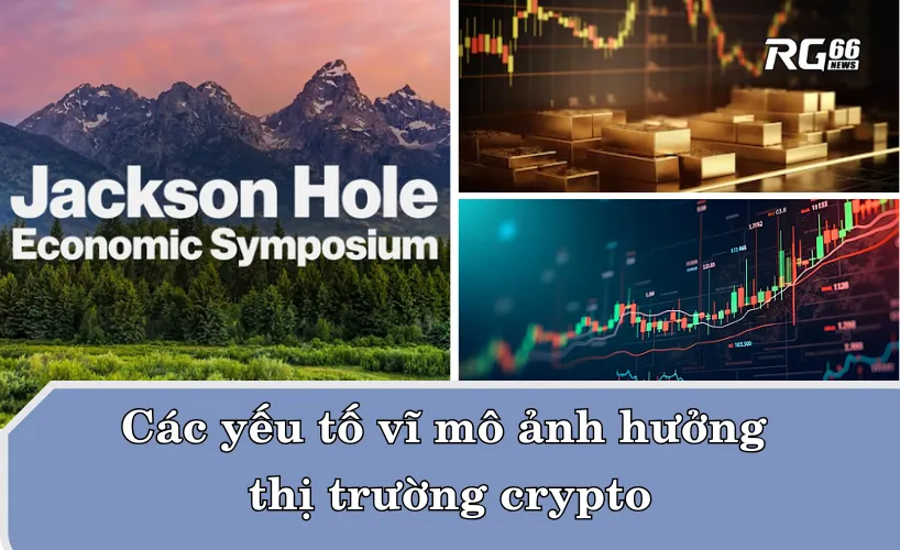 Các yếu tố vĩ mô ảnh hưởng thị trường crypto