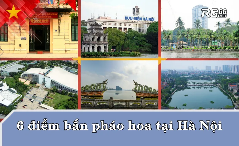 Hà Nội bắn pháo hoa ở đâu? Những địa điểm “vàng” để ngắm