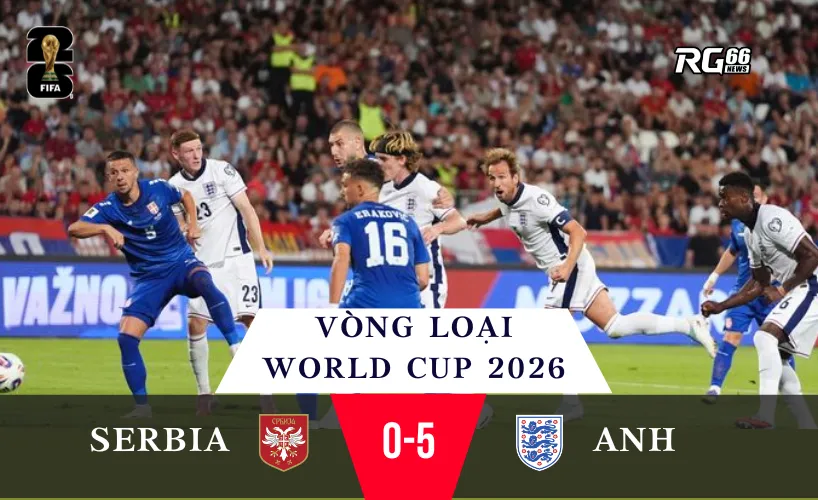 Tuyển Anh thắng Serbia 5-0 – Sức mạnh khó cưỡng