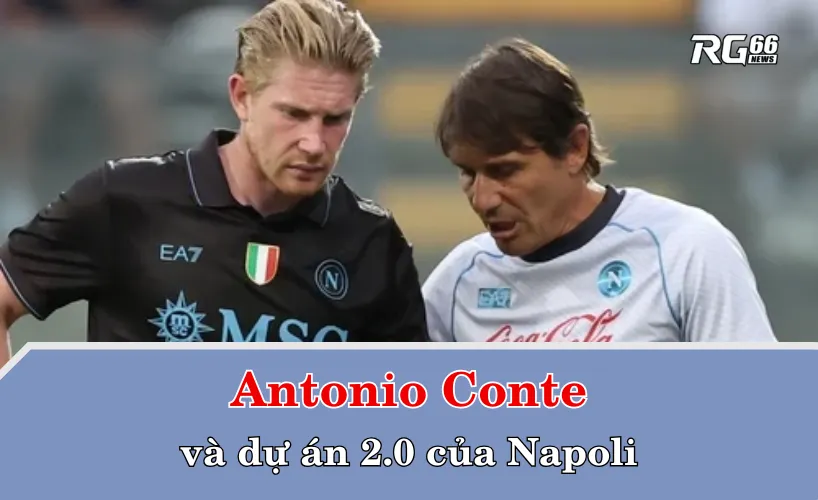 Antonio Conte và dự án 2.0 của Napoli