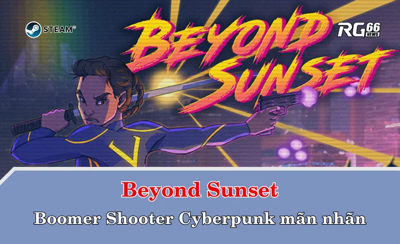 Beyond Sunset – Boomer Shooter Cyberpunk mãn nhãn