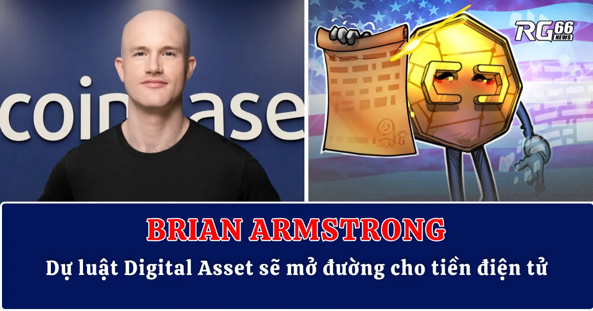 Brian Armstrong: Dự luật Digital Asset sẽ mở đường cho tiền điện tử