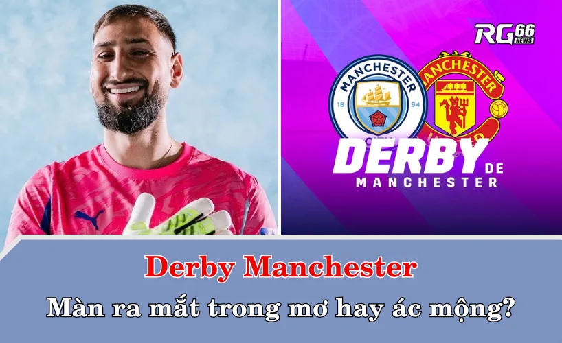 Derby Manchester – Màn ra mắt trong mơ hay ác mộng?