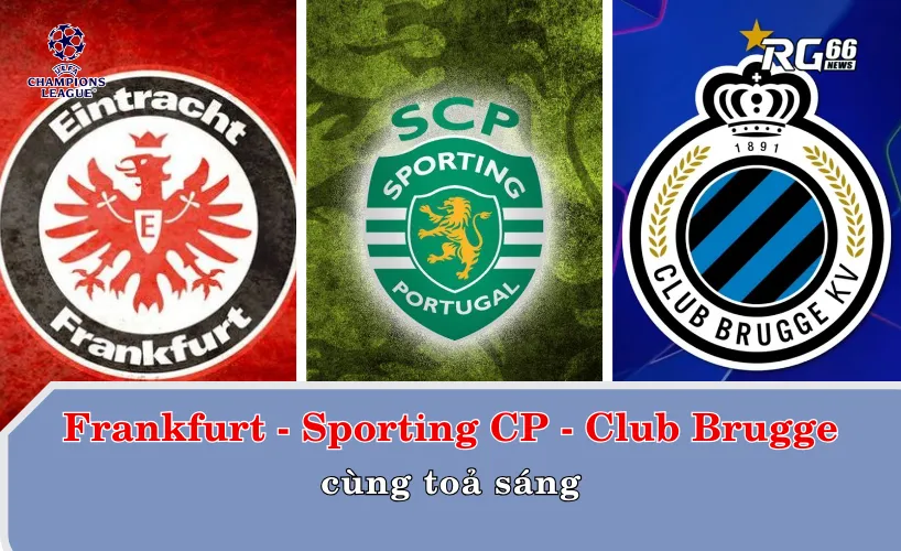 Frankfurt, Sporting CP và Club Brugge cùng tỏa sáng tại Cúp C1