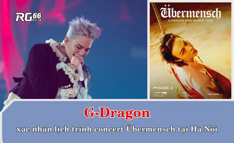 G-Dragon xác nhận lịch trình concert Übermensch tại Hà Nội