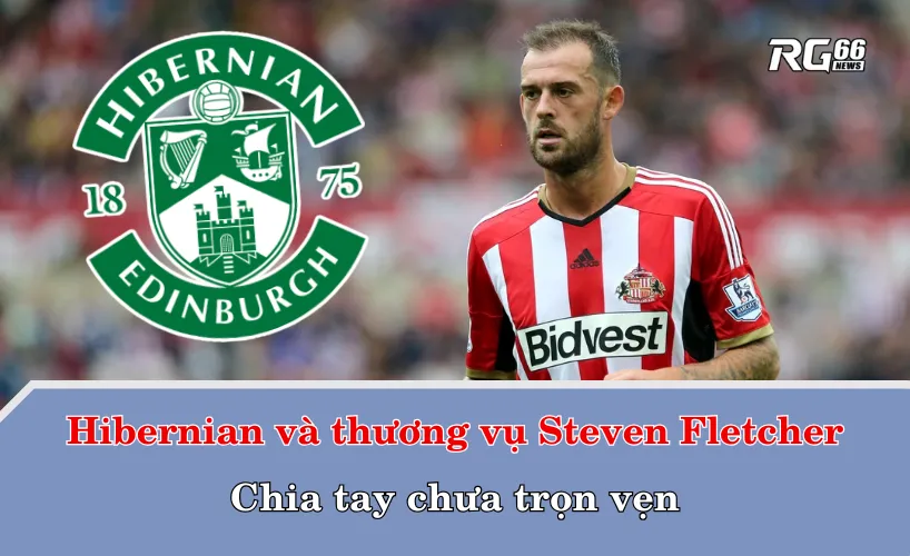 Hibernian và thương vụ Steven Fletcher – Chia tay chưa trọn vẹn