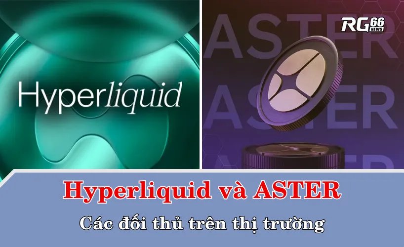 Hyperliquid và ASTER: Các đối thủ trên thị trường