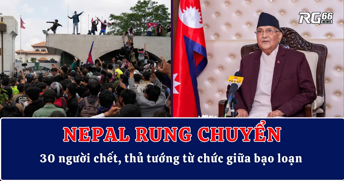 Nepal rung chuyển: 30 người chết, thủ tướng từ chức giữa bạo loạn