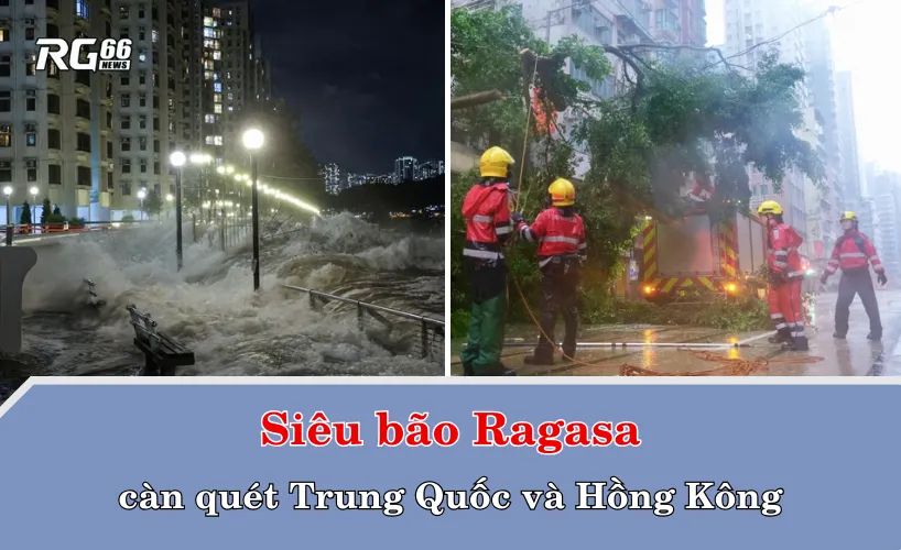 Siêu bão Ragasa càn quét Trung Quốc và Hồng Kông