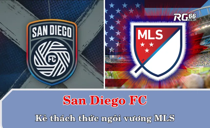 San Diego FC – Kẻ thách thức ngôi vương MLS