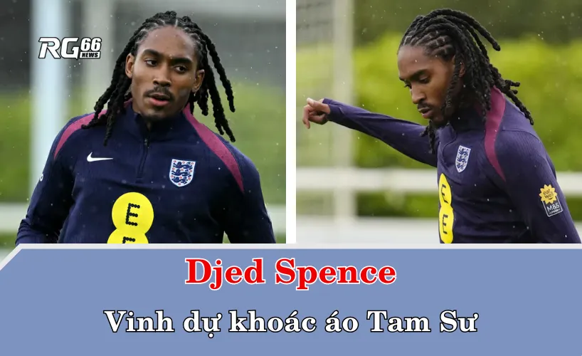 Djed Spence – cầu thủ Hồi giáo đầu tiên khoác áo tuyển Anh
