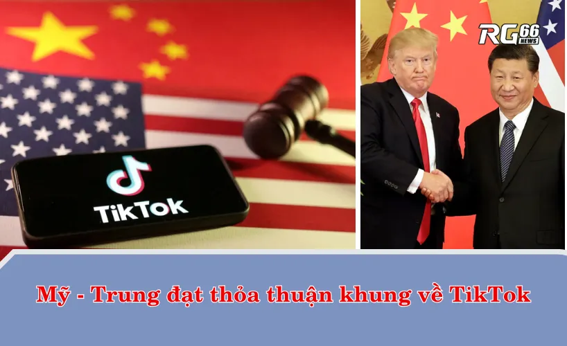 Mỹ - Trung đạt thỏa thuận khung về TikTok