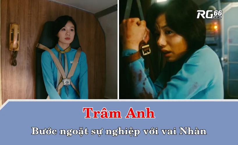 Trâm Anh và bước ngoặt sự nghiệp với vai Nhàn