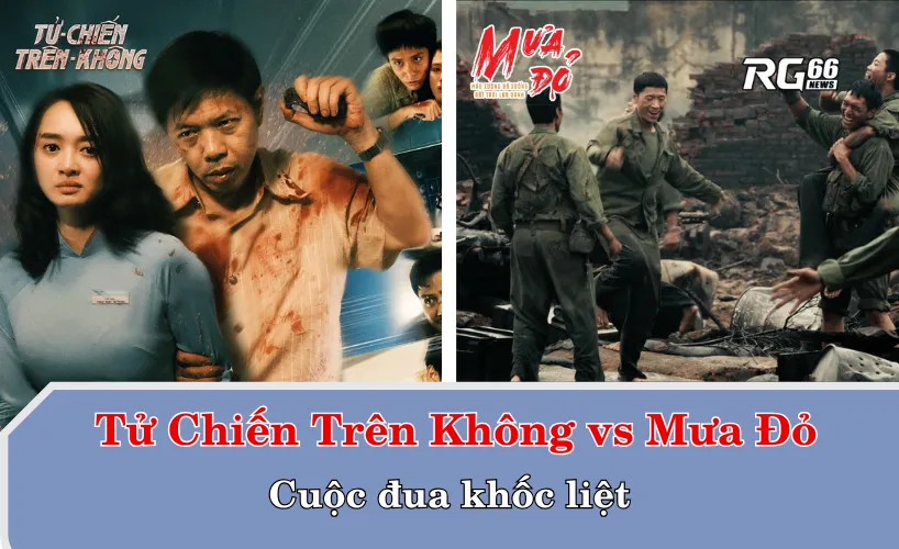 Tử Chiến Trên Không vs Mưa Đỏ – Cuộc đua khốc liệt