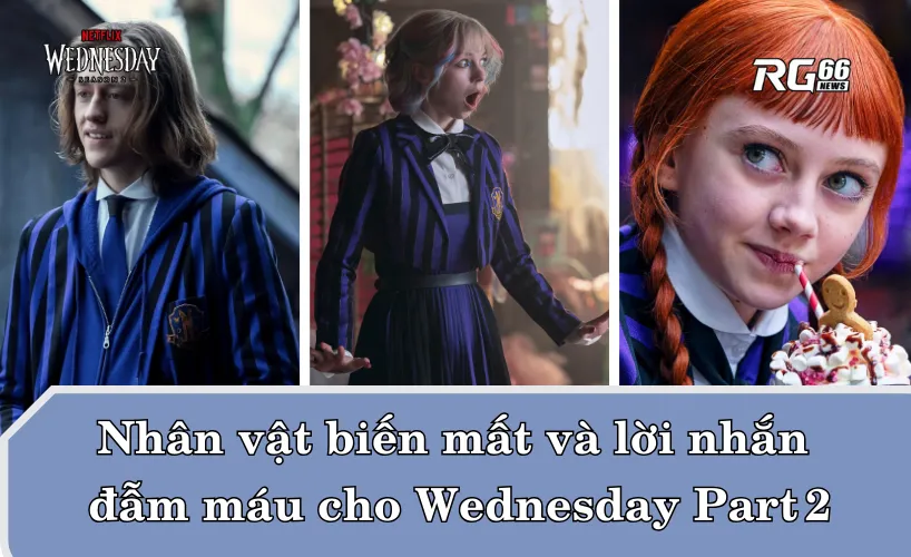 Nhân vật biến mất và lời nhắn đẫm máu cho Wednesday 2 Part 2