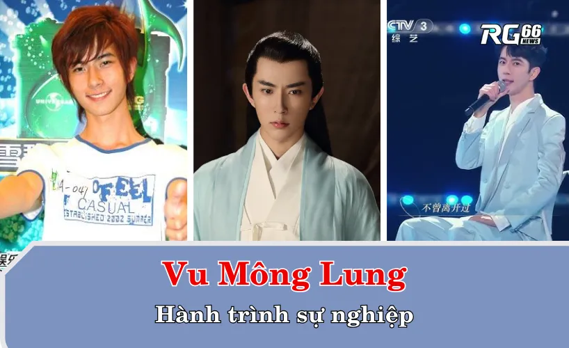 Hành trình sự nghiệp của Vu Mông Lung
