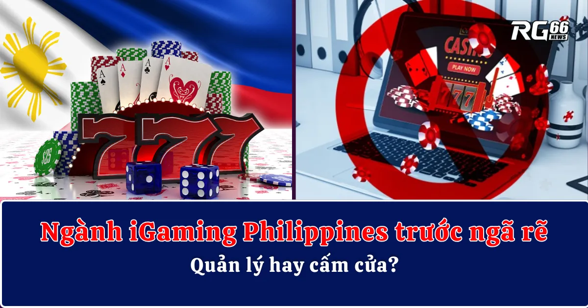 Ngành iGaming Philippines trước ngã rẽ – Quản lý hay cấm cửa?